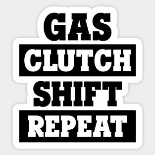 Gas, Clutch, Shift, Repeat Sticker